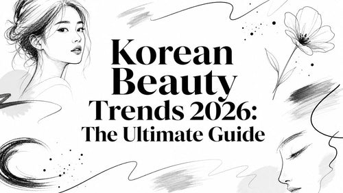 Korean Beauty Trends 2026: The Ultimate Guide
