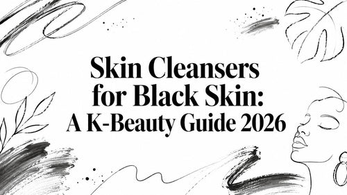 Skin Cleansers for Black Skin: A K-Beauty Guide 2026