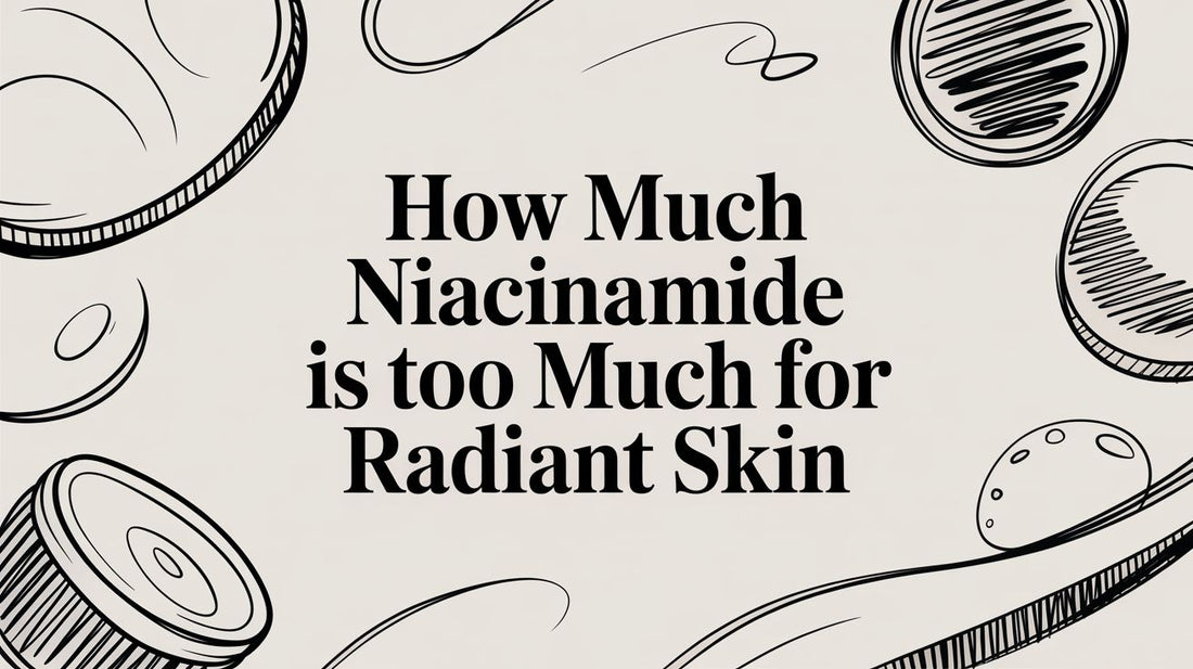 How Much Niacinamide Is Too Much for Radiant Skin