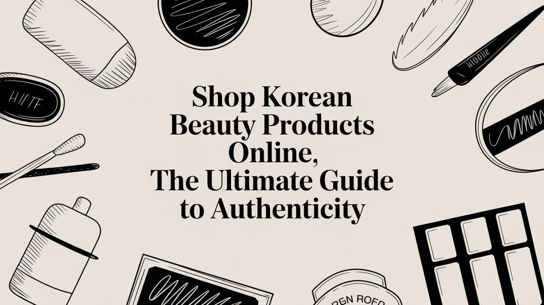 The Authoritative Guide to Buying Korean Beauty Products Online