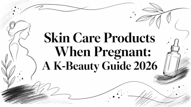 Skin Care Products When Pregnant: A K-Beauty Guide 2026