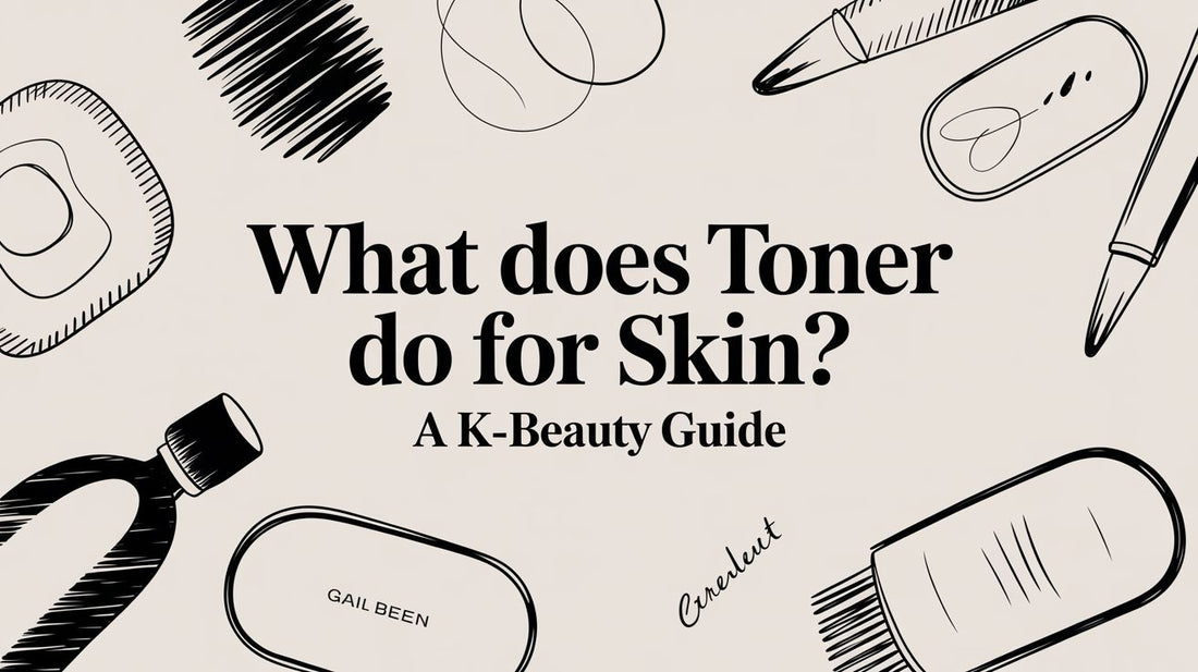 What Does Toner Do for Skin? A K-Beauty Guide